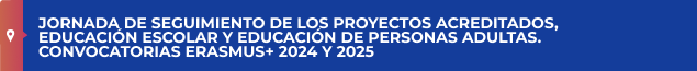 Jornada de seguimiento de los proyectos acreditados, Educación Escolar y Educación de Personas Adultas. Convocatorias Erasmus+ 2024 y 2025.
