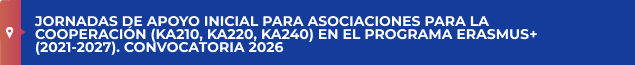 JORNADAS DE APOYO INICIAL PARA ASOCIACIONES PARA LA COOPERACIÓN (KA210, KA220, KA240) EN EL PROGRAMA ERASMUS+ (2021-2027). CONVOCATORIA 2026