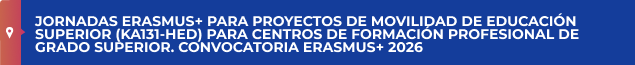 JORNADAS ERASMUS+ PARA PROYECTOS DE MOVILIDAD DE EDUCACIÓN SUPERIOR (KA131-HED) PARA CENTROS DE FORMACIÓN PROFESIONAL DE GRADO SUPERIOR. CONVOCATORIA ERASMUS+ 2026
