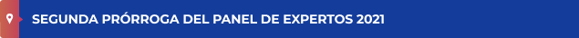 SEGUNDA PRÓRROGA DEL PANEL DE EXPERTOS 2021 