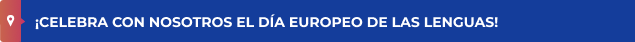 ¡CELEBRA CON NOSOTROS EL DÍA EUROPEO DE LAS LENGUAS!