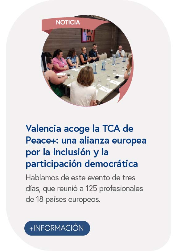 Valencia acoge la TCA de Peace+: una alianza europea por la inclusión y la participación democrática
