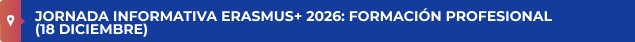 JORNADA INFORMATIVA ERASMUS+ 2026: FORMACIÓN PROFESIONAL (18 DICIEMBRE)