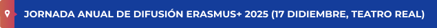 JORNADA ANUAL DE DIFUSIÓN ERASMUS+ 2025 (17 DIDIEMBRE, TEATRO REAL)