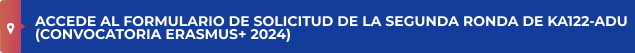 Accede al formulario de solicitud de la segunda ronda de KA122-ADU (convocatoria Erasmus+ 2024)