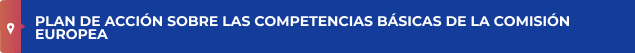 PLAN DE ACCIÓN SOBRE LAS COMPETENCIAS BÁSICAS DE LA COMISIÓN EUROPEA