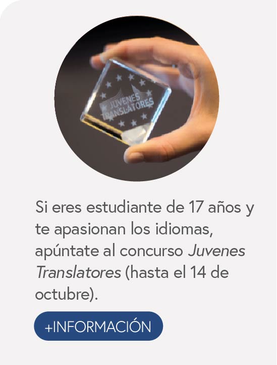 Texto: Si eres estudiante de 17 años y te apasionan los idiomas, apúntate al concurso Juvenes Translatores (hasta el 14 de octubre).