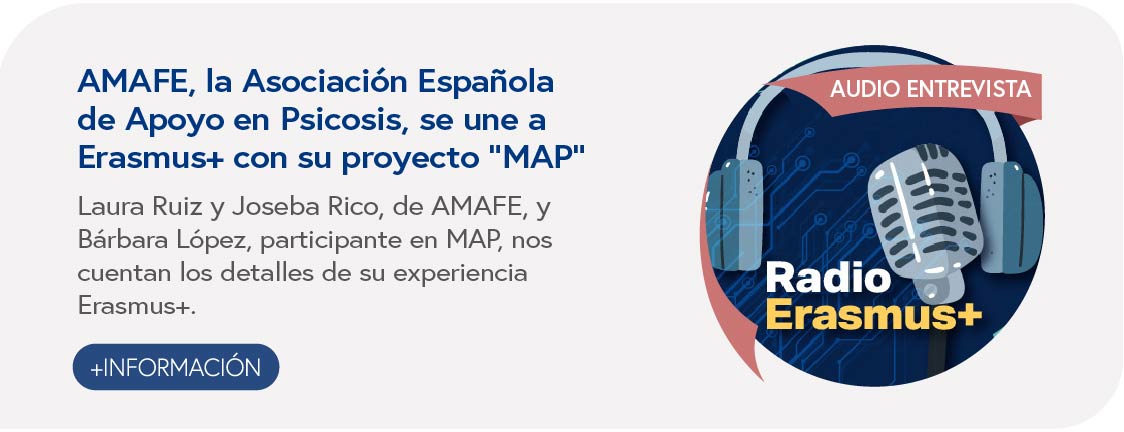 AMAFE, la Asociación Española de Apoyo en Psicosis, se une a Erasmus+ con su proyecto “MAP”